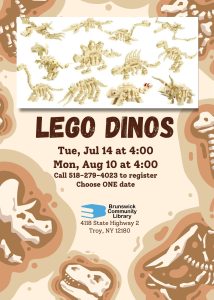 LEGO Dinos Tue, Jul 14 at 4:00 Mon, Aug 10 at 4:00 Call 518-279-4023 to register Choose ONE date Image: Photo of dino bone lego kits and clipart of dinosaur fossils